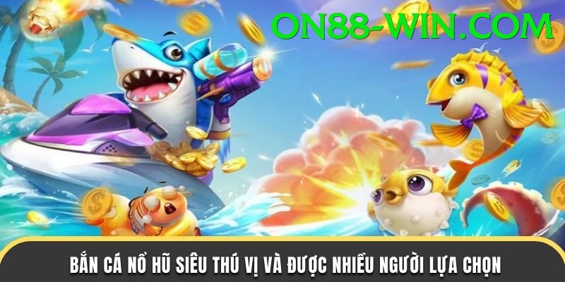 Game Bắn Cá Đổi Thưởng - Trải nghiệm tuyệt vời